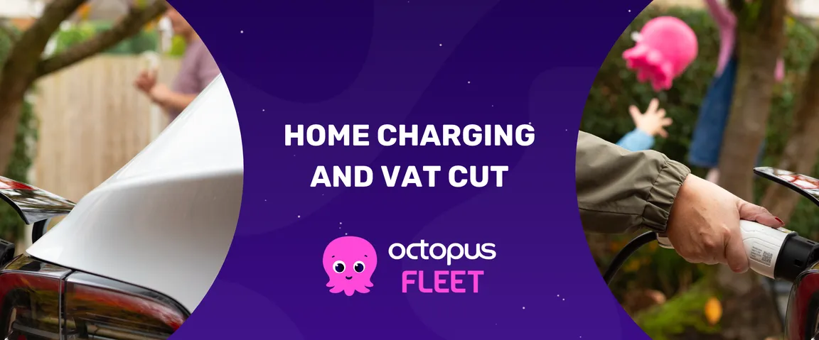 An electric car is being charged at home. The text "Home Charging and VAT Cut" and "Octopus Fleet" with a pink octopus logo are displayed.