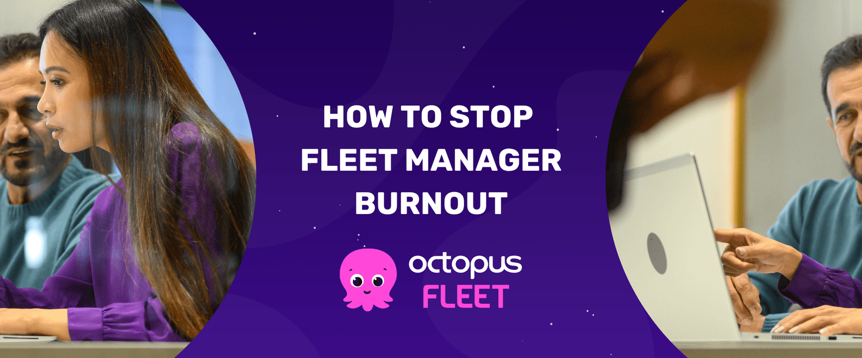 Woman in purple analyzes data with colleagues on a laptop. Text: "How to Stop Fleet Manager Burnout." Octopus Fleet logo present.