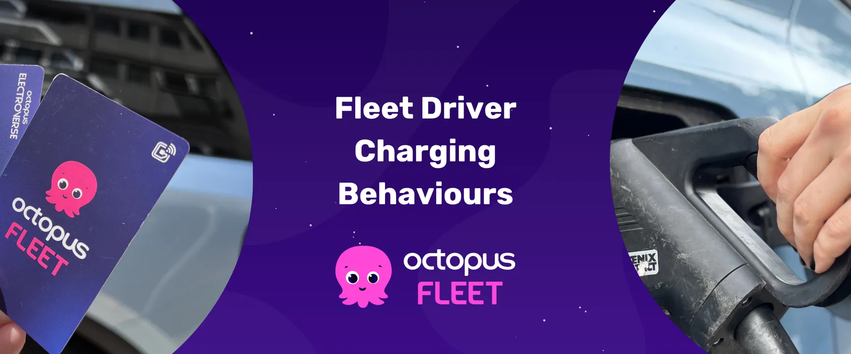 Electric vehicle charging card and a hand holding a charging nozzle, with the text "Fleet Driver Charging Behaviours" and Octopus Fleet logo.